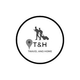 T&H TRAVEL AND HOME trademark