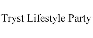 TRYST LIFESTYLE PARTY trademark