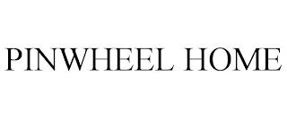 PINWHEEL HOME trademark