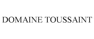 DOMAINE TOUSSAINT trademark