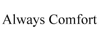 ALWAYS COMFORT trademark