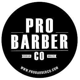 PRO BARBER CO PREMIUM QUALITY WWW.PROBARBERCO.COM trademark