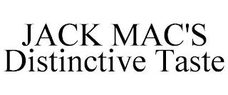 JACK MAC'S DISTINCTIVE TASTE trademark