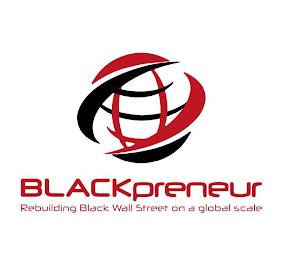 BLACKPRENEUR REBUILDING BLACK WALL STREET ON A GLOBAL SCALE trademark