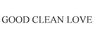 GOOD CLEAN LOVE trademark