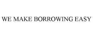 WE MAKE BORROWING EASY trademark