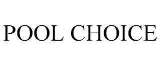 POOL CHOICE trademark