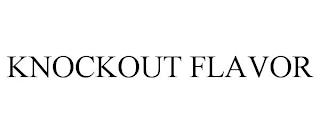 KNOCKOUT FLAVOR trademark