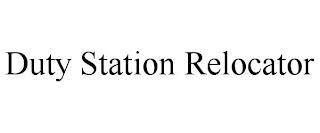 DUTY STATION RELOCATOR trademark