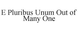 E PLURIBUS UNUM OUT OF MANY ONE trademark