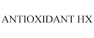 ANTIOXIDANT HX trademark