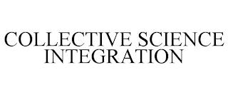 COLLECTIVE SCIENCE INTEGRATION trademark