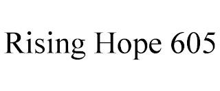 RISING HOPE 605 trademark