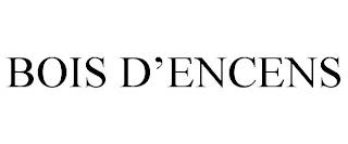 BOIS D'ENCENS trademark