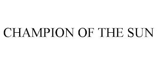 CHAMPION OF THE SUN trademark