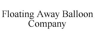 FLOATING AWAY BALLOON COMPANY trademark