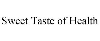 SWEET TASTE OF HEALTH trademark