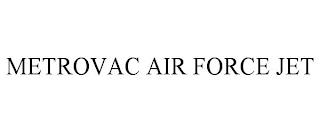 METROVAC AIR FORCE JET trademark