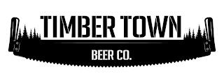 TIMBER TOWN BEER CO. trademark