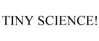 TINY SCIENCE! trademark