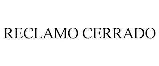 RECLAMO CERRADO trademark