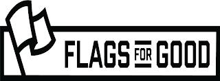 FLAGS FOR GOOD trademark