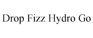 DROP FIZZ HYDRO GO trademark