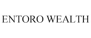 ENTORO WEALTH trademark