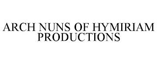 ARCH NUNS OF HYMIRIAM PRODUCTIONS trademark