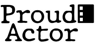 PROUD ACTOR trademark