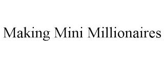 MAKING MINI MILLIONAIRES trademark