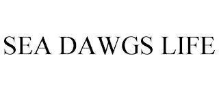 SEA DAWGS LIFE trademark