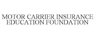 MOTOR CARRIER INSURANCE EDUCATION FOUNDATION trademark