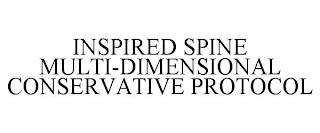 INSPIRED SPINE MULTI-DIMENSIONAL CONSERVATIVE PROTOCOL trademark