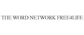 THE WORD NETWORK FREE4LIFE trademark