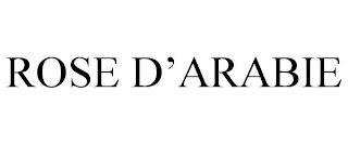 ROSE D'ARABIE trademark