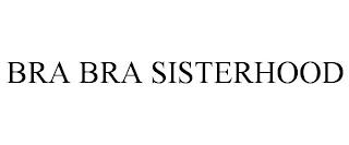 BRA BRA SISTERHOOD trademark