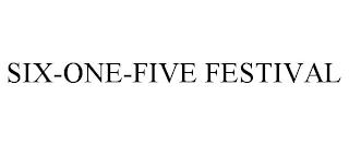 SIX-ONE-FIVE FESTIVAL trademark