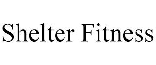 SHELTER FITNESS trademark