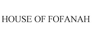 HOUSE OF FOFANAH trademark