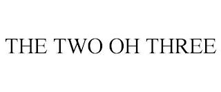 THE TWO OH THREE trademark