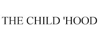 THE CHILD 'HOOD trademark