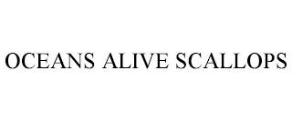 OCEANS ALIVE SCALLOPS trademark