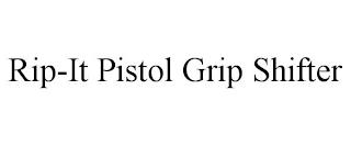 RIP-IT PISTOL GRIP SHIFTER trademark