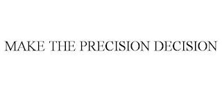 MAKE THE PRECISION DECISION trademark