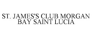 ST. JAMES'S CLUB MORGAN BAY SAINT LUCIA trademark