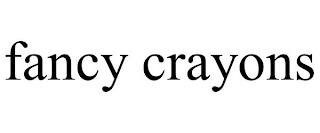 FANCY CRAYONS trademark