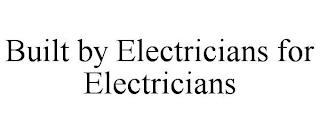 BUILT BY ELECTRICIANS FOR ELECTRICIANS trademark