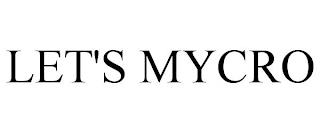 LET'S MYCRO trademark