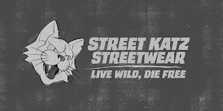 STREET KATZ STREETWEAR LIVE WILD DIE FREE trademark